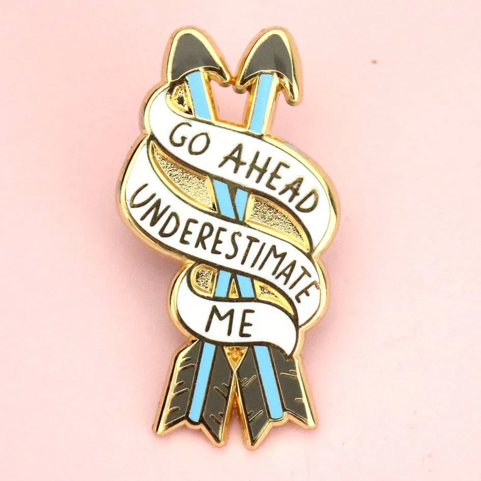 Go Ahead, Underestimate Me Lapel Pin
